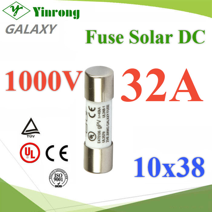 ฟิวส์ DC 32A สำหรับโซลาร์เซลล์ 1000V ขนาด 10x38 mm GalaxyDC fuse 10x38 mm 1000V DC solar PV fuse link gPV 32A Yinrong Galaxy