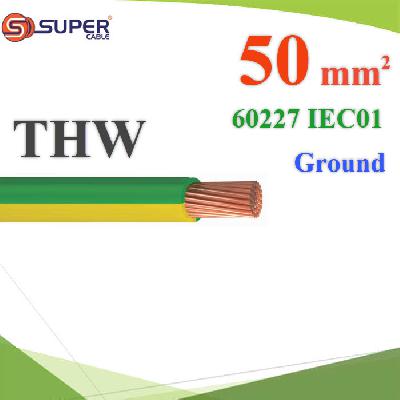 Green Yellow Ground Earth Cable 50 Sq.mm. IEC01 THW 60227 450/750V