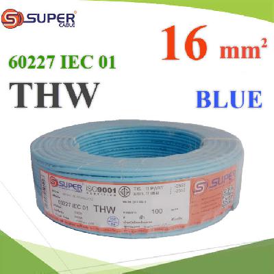 Cable 60227 IEC 01 THW Copper Conductor PVC Insulated 16 Sq.mm ฺ BLUE 100m.