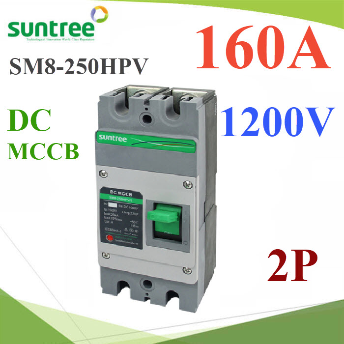 MCCB 1200VDC 160A SM8-250HPV เบรกเกอร์ไฟฟ้า DC Solar SUNTREE160A SM8-250HPV MCCB Solar DC Module Case Circuit Breaker 1200VDC 2P SUNTREE